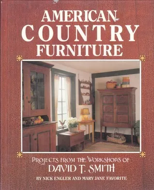 American Country Furniture: Projects from the Workshops of David T. Smith