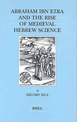 Abraham Ibn Ezra and the Rise of Medieval Hebrew Science