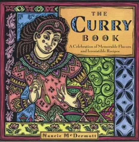 The Curry Book: Memorable Flavors and Irresistibly Simple Recipes from Around the World