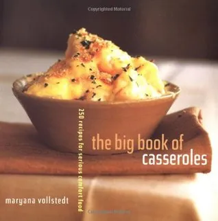 The Big Book of Casseroles: 250 Recipes for Serious Comfort Food