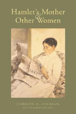 Hamlet's Mother and Other Women: With a New Preface by the Author