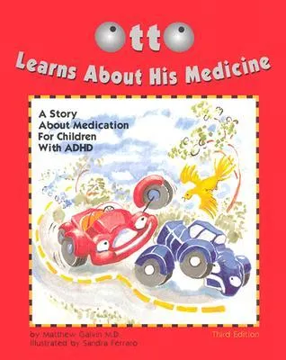 Otto Learns about His Medicine: A Story about Medication for Children with ADHD