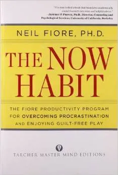 The Now Habit: A Strategic Program for Overcoming Procrastination and Enjoying Guilt-Free Play