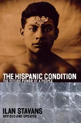 The Hispanic Condition: The Power of a People