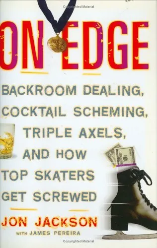 On Edge: Backroom Dealing, Cocktail Scheming, Triple Axels, and How Top Skaters Get Screwed