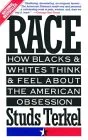 Race: How Blacks and Whites Think and Feel About the American Obsession