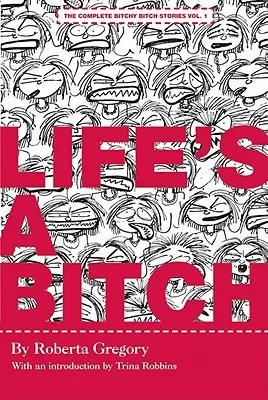 Life's a Bitch: The Complete Bitchy Bitch Stories