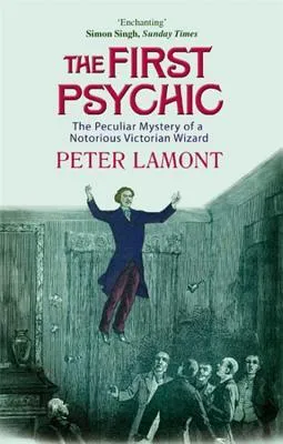 The First Psychic: The Peculiar Mystery Of A Notorious Victorian Wizard