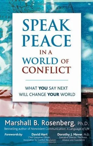 Speak Peace in a World of Conflict: What You Say Next Will Change Your World