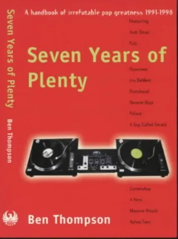 Seven Years of Plenty: A Handbook of Irrefutable Pop Greatness, 1991-1998