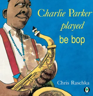 Charlie Parker Played Be Bop