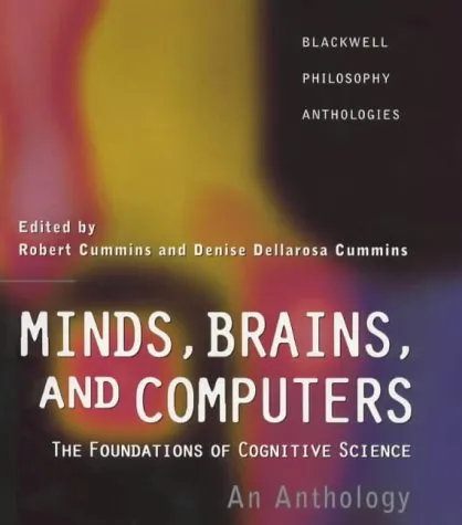 Minds, Brains, and Computers: An Historical Introduction to the Foundations of Cognitive Science