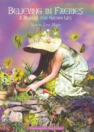 Believing In Faeries: A Manual for Grown Ups