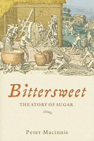 Bittersweet: The Story of Sugar