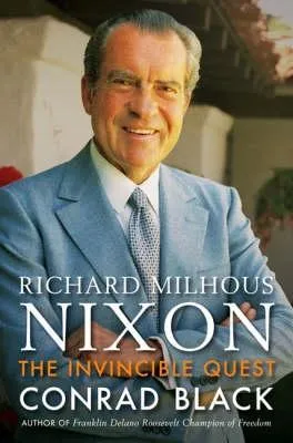 The Invincible Quest: The Life Of Richard Milhous Nixon