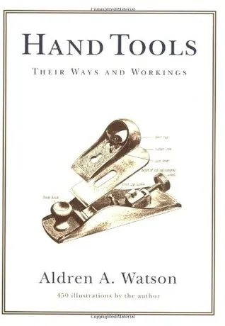 Hand Tools: Their Ways and Workings