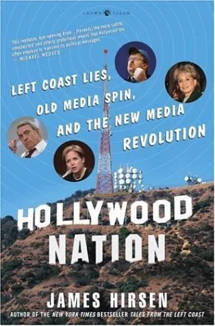 Hollywood Nation: Left Coast Lies, Old Media Spin, and New Media Revolution