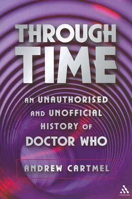 Through Time: An Unauthorised and Unofficial History of Doctor Who