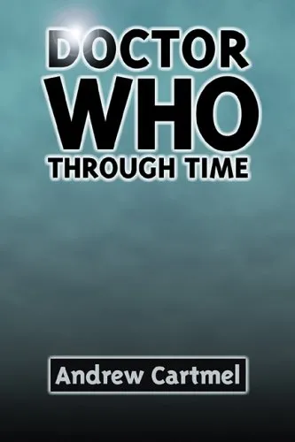 Doctor Who Throught Time: The History Of A Television Classic