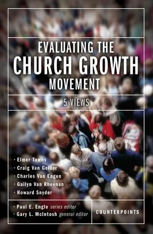 Evaluating the Church Growth Movement: 5 Views