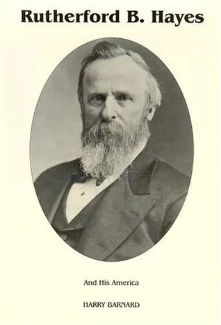 Rutherford B. Hayes and His America