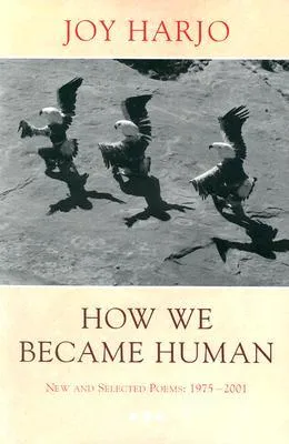 How We Became Human: New and Selected Poems 1975-2002