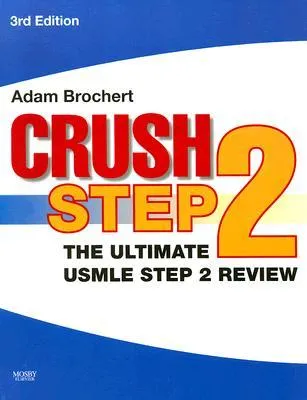 Crush Step 2: The Ultimate USMLE Step 2 Review