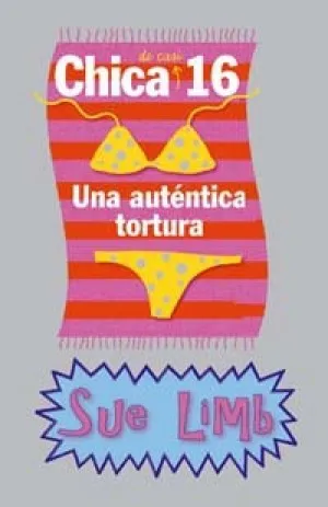 Chica de casi 16: Una auténtica tortura