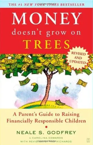 Money Doesn't Grow On Trees: A Parent's Guide to Raising Financially Responsible Children