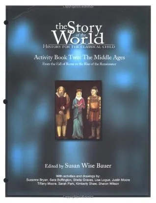 The Story of the World, Activity book two, The Middle Ages: From the fall of Rome to the rise of the Renaissance