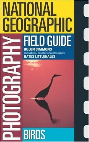 National Geographic Photography Field Guide:  Birds