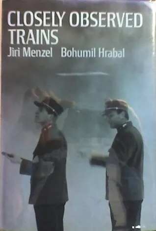 Closely Observed Trains: A Film by Ji?í Menzel and Bohumil Hrabal