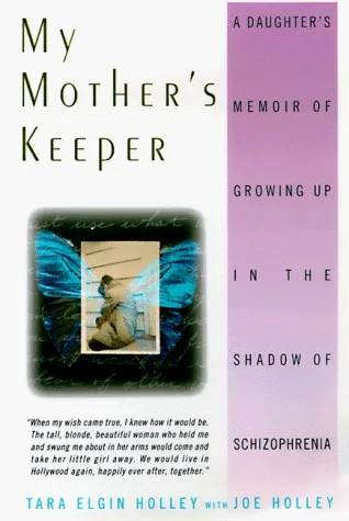 My Mother's Keeper: A Daughter's Memoir Of Growing Up In The Shadow Of Schizophrenia