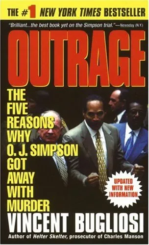 Outrage: The Five Reasons Why O.J. Simpson Got Away with Murder