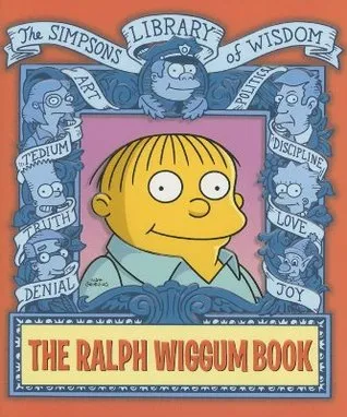 The Ralph Wiggum Book: Simpsons Library of Wisdom