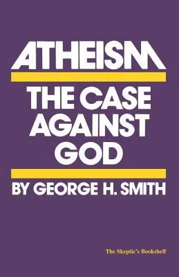 Atheism: The Case Against God