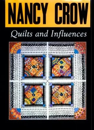 Nancy Crow, Quilts and Influences