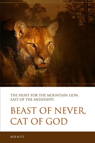 Beast of Never, Cat of God: The Search for the Eastern Puma