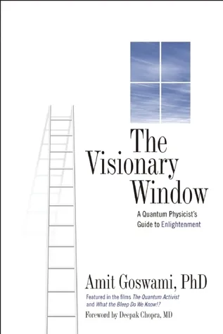 Visionary Window: A Quantum Physicist's Guide to Enlightenment