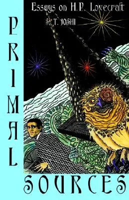 Primal Sources: Essays on H. P. Lovecraft