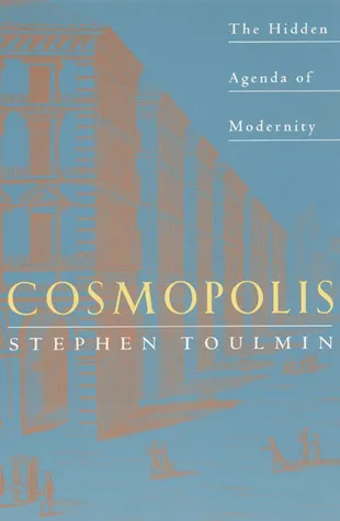 Cosmopolis: The Hidden Agenda of Modernity