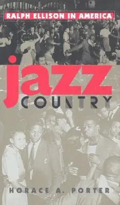 Jazz Country: Ralph Ellison in America