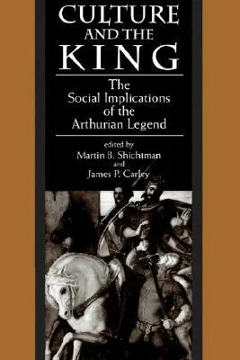 Culture and the King: The Social Implications of the Arthurian Legend