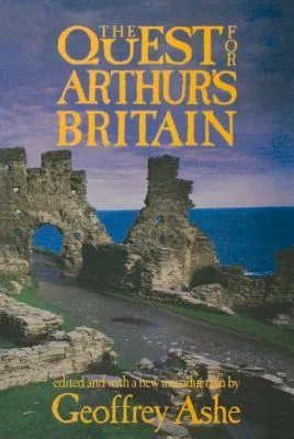 The Quest for Arthur's Britain