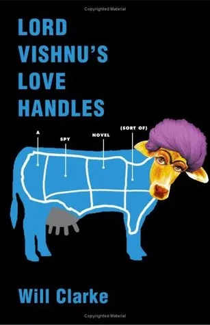 Lord Vishnu's Love Handles: A Spy Novel (Sort Of)