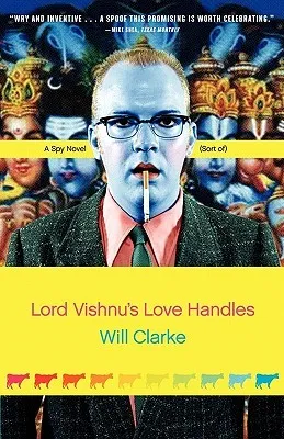 Lord Vishnu's Love Handles: A Spy Novel (Sort Of)