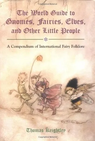 The World Guide to Gnomes, Fairies, Elves and Other Little People