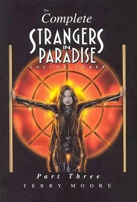 The Complete Strangers In Paradise, Volume 3, Part 3