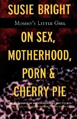 Mommy's Little Girl: On Sex, Motherhood, Porn, and Cherry Pie