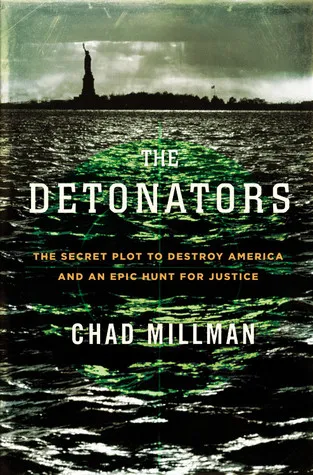 The Detonators: The Secret Plot to Destroy America and an Epic Hunt for Justice